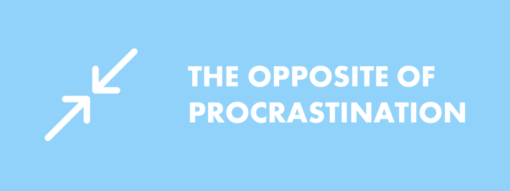 the-opposite-of-procrastination-solving-procrastination